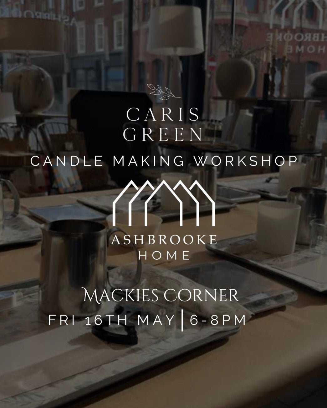 Candle Making Workshop ~ 16th May at Ashbrooke Home, Mackies Corner ~ Sunderland - Caris Green
